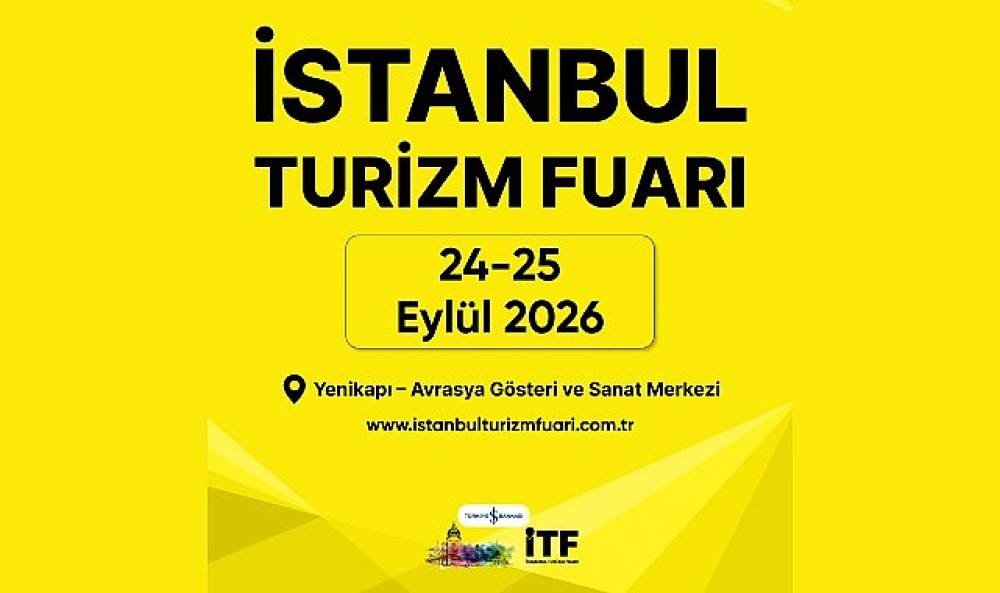 İstanbul Turizm Fuarı, D&uuml;nyanın En B&uuml;y&uuml;k Şirketlerinin Satın Alma Y&ouml;neticilerini Ağırlayacak