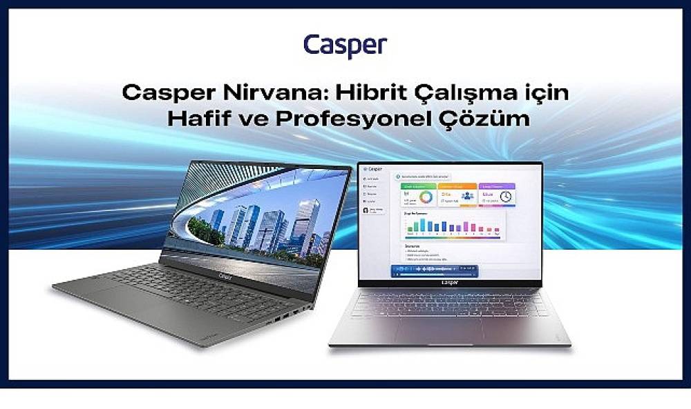 Casper Nirvana: Hibrit &ccedil;alışma i&ccedil;in hafif ve profesyonel &ccedil;&ouml;z&uuml;m