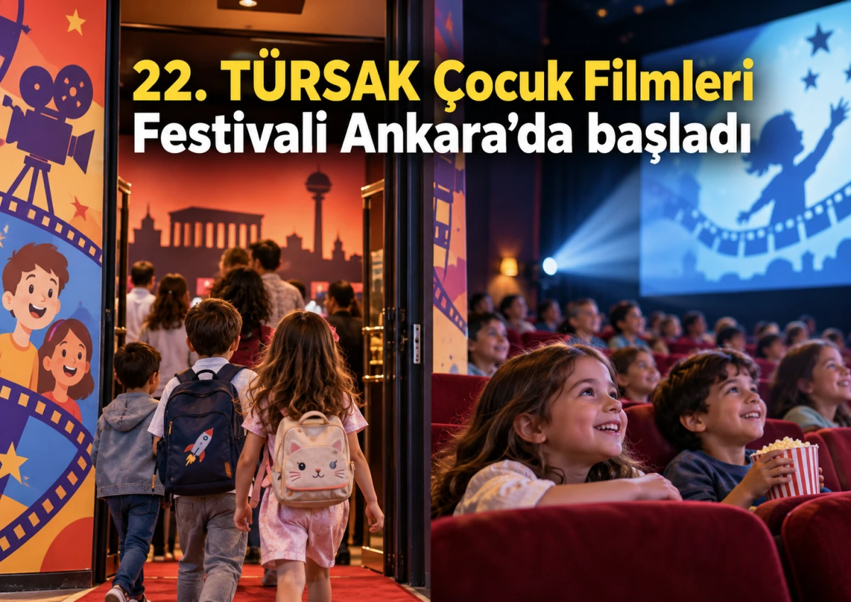 22. T&Uuml;RSAK &Ccedil;ocuk Filmleri Festivali Ankara&rsquo;da başladı