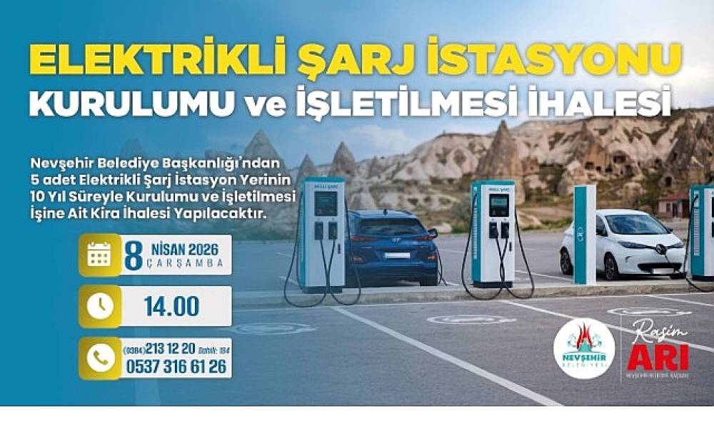 Nevşehir Belediyesi'nden 5 (Beş) Adet Elektrikli Şarj İstasyon Yerinin 10 (On) Yıl S&uuml;reyle Kurulumu ve İşletilmesi İşine Ait Kira İhalesi