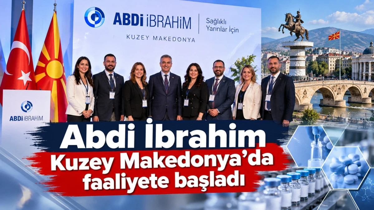 Abdi İbrahim Kuzey Makedonya&rsquo;da faaliyete başladı
