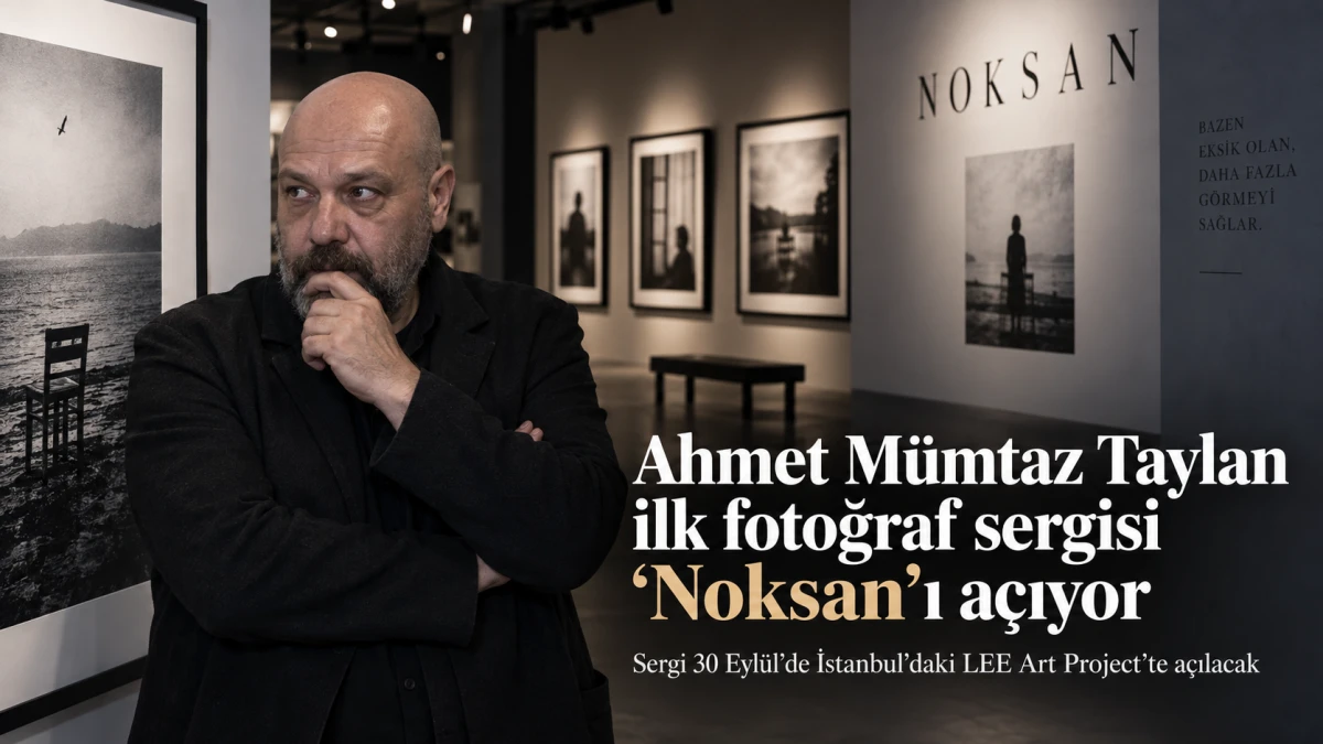 Ahmet M&uuml;mtaz Taylan ilk fotoğraf sergisi &ldquo;Noksan&rdquo;ı a&ccedil;ıyor