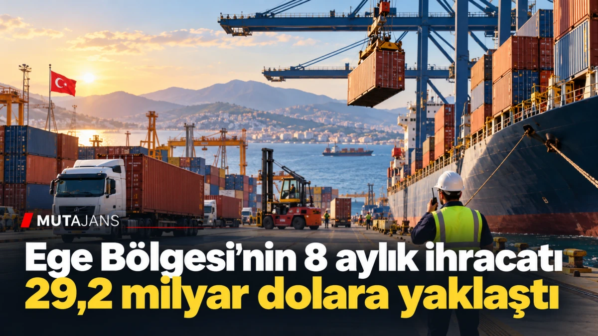 Ege B&ouml;lgesi&rsquo;nin 8 aylık ihracatı 29,2 milyar dolara yaklaştı
