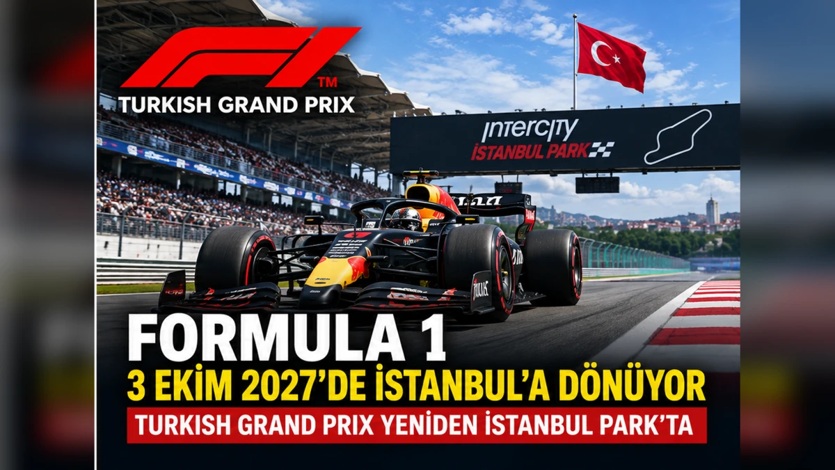 Formula 1, 3 Ekim 2027&rsquo;de İstanbul&rsquo;a d&ouml;n&uuml;yor