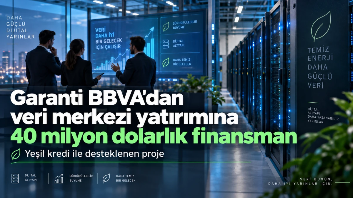 Garanti BBVA&rsquo;dan veri merkezi yatırımına 40 milyon dolarlık finansman