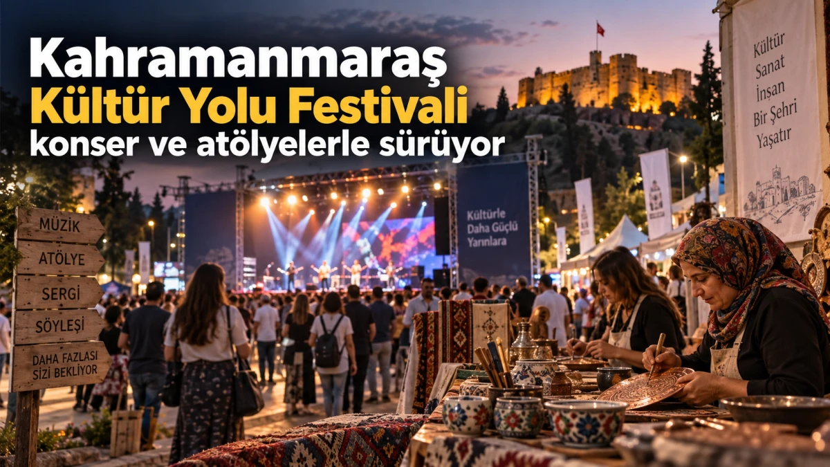 Kahramanmaraş K&uuml;lt&uuml;r Yolu Festivali konser ve at&ouml;lyelerle s&uuml;r&uuml;yor