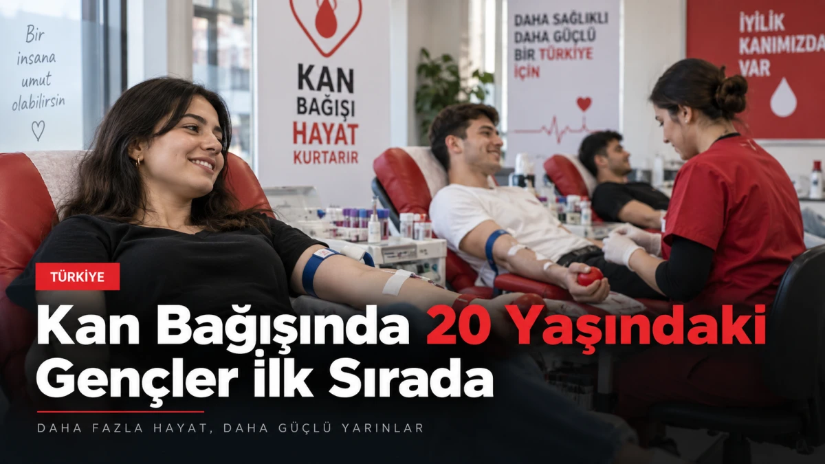Kan bağışında 20 yaşındaki gen&ccedil;ler ilk sırada