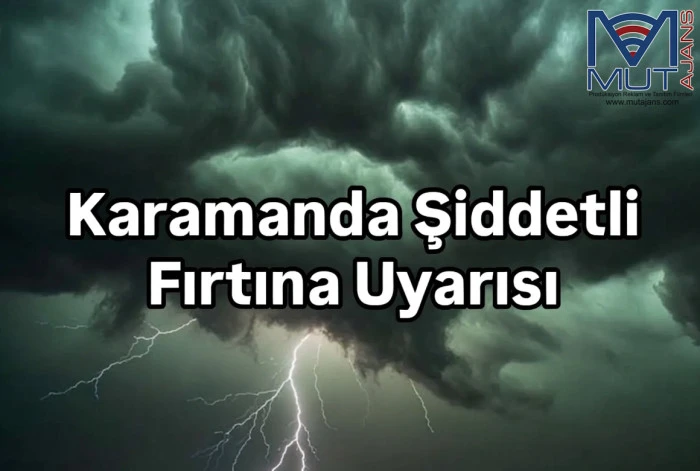 Karaman'da şiddetli fırtına uyarısı