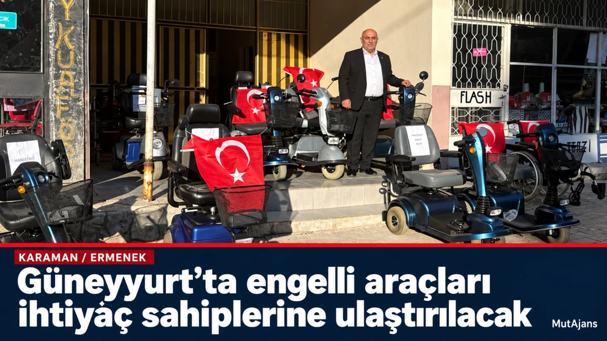 Karaman&rsquo;ın G&uuml;neyyurt beldesinde engelli ara&ccedil;ları ihtiya&ccedil; sahiplerine ulaştırılacak