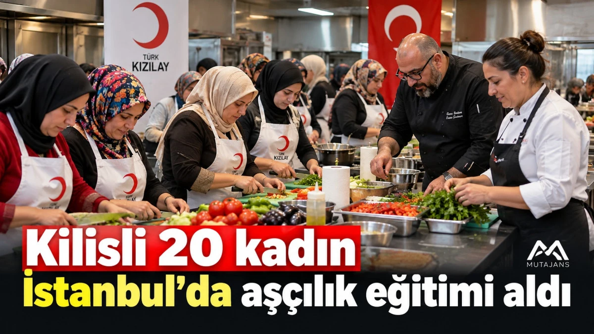 Kilisli 20 kadın İstanbul&rsquo;da aş&ccedil;ılık eğitimi aldı