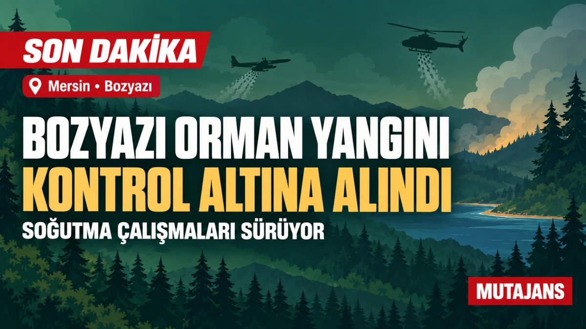 Mersin Bozyazı&rsquo;daki orman yangını kontrol altına alındı
