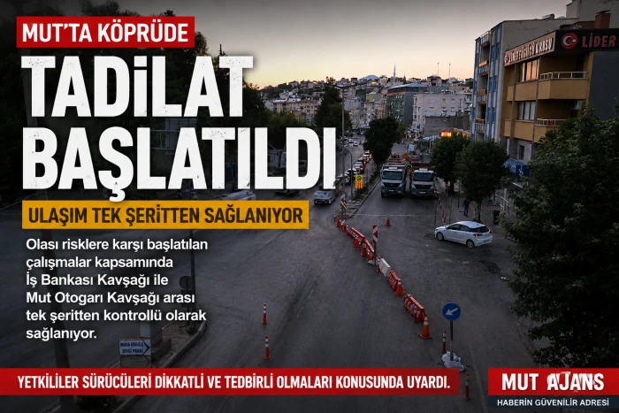 Mersin Mut&rsquo;ta k&ouml;pr&uuml;de &ouml;nlem ama&ccedil;lı tadilat: Ulaşım tek şeritten sağlanıyor