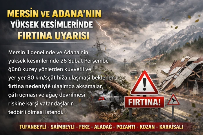 Mersin ve Adana'nın Y&uuml;ksek Kesimlerinde Fırtına Uyarısı