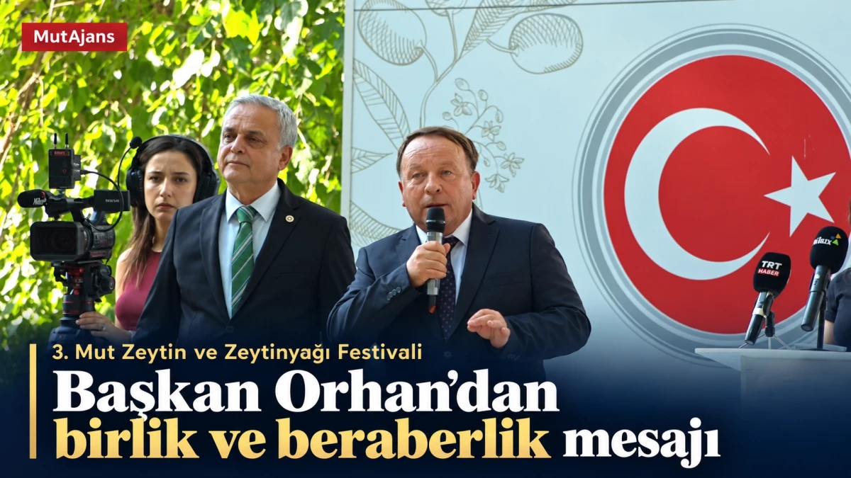Mersin&rsquo;de Başkan Orhan&rsquo;dan festivalde birlik ve beraberlik vurgusu