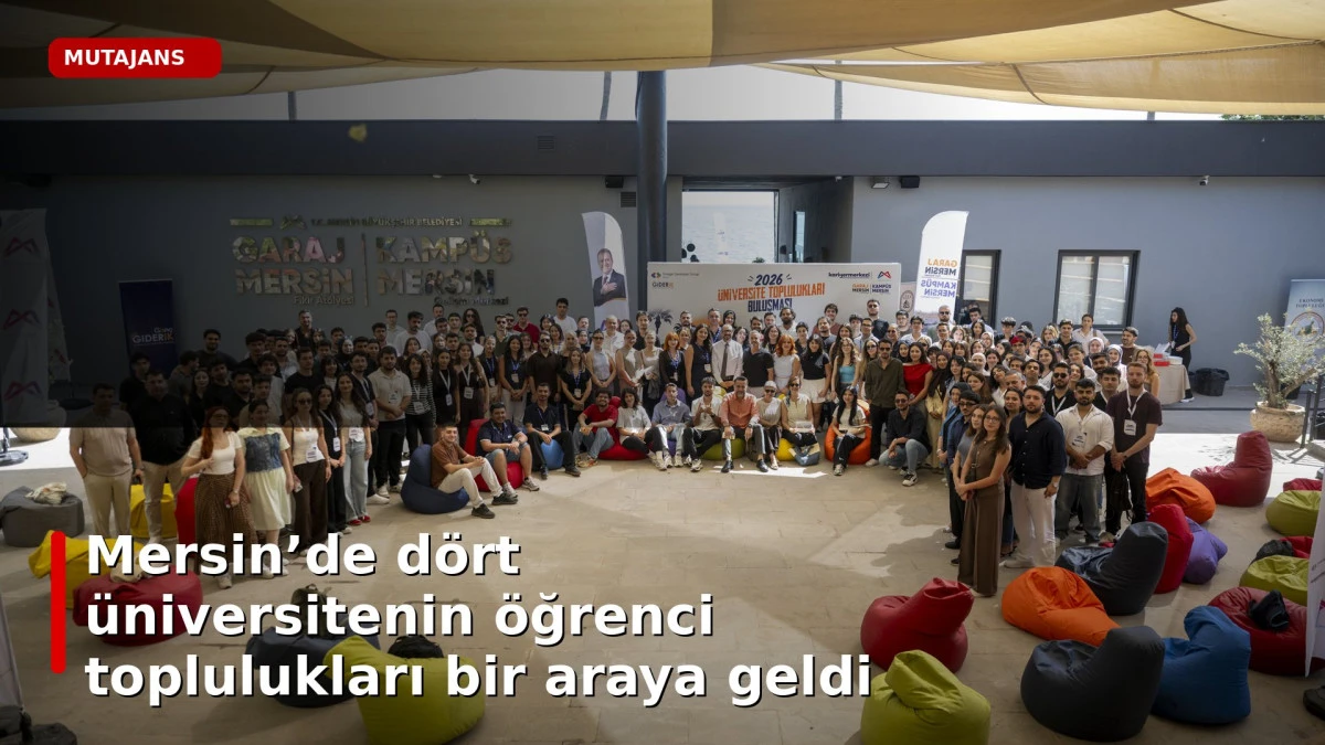 Mersin&rsquo;de d&ouml;rt &uuml;niversitenin &ouml;ğrenci toplulukları bir araya geldi