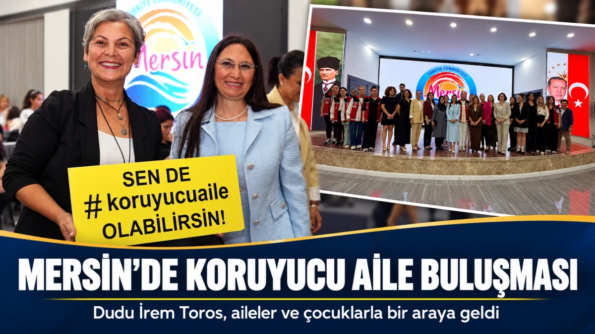 Mersin&rsquo;de koruyucu aileler ve &ccedil;ocuklar programda buluştu