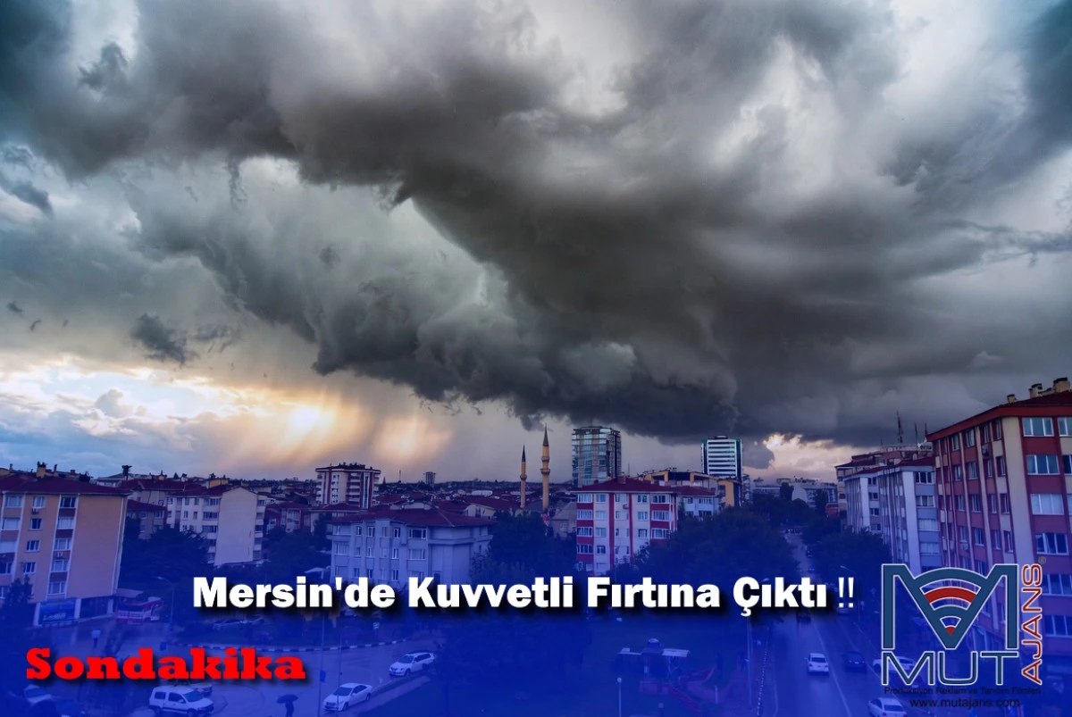 Mersinde Kuvvetli Fırtına &Ccedil;ıktı