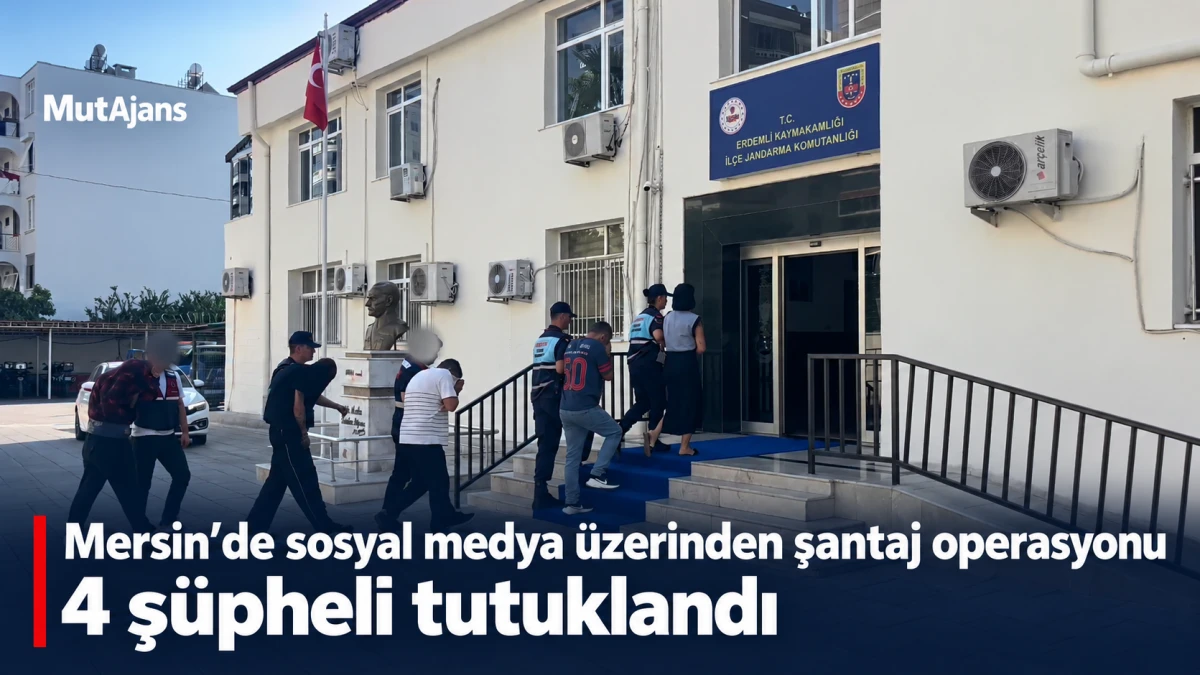 Mersin&rsquo;de sosyal medya &uuml;zerinden şantaj operasyonu: 4 tutuklama