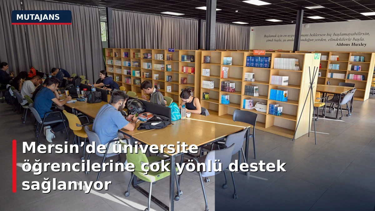 Mersin&rsquo;de &uuml;niversite &ouml;ğrencilerine &ccedil;ok y&ouml;nl&uuml; destek sağlanıyor