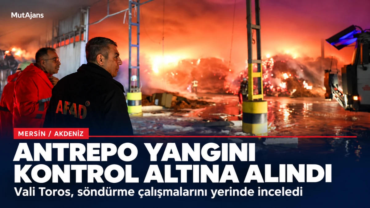 Mersin&rsquo;in Akdeniz il&ccedil;esinde antrepo yangını kontrol altına alındı