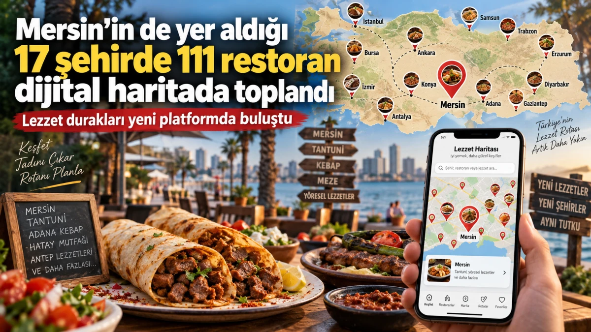 Mersin&rsquo;in de yer aldığı 17 şehirde 111 restoran dijital haritada toplandı