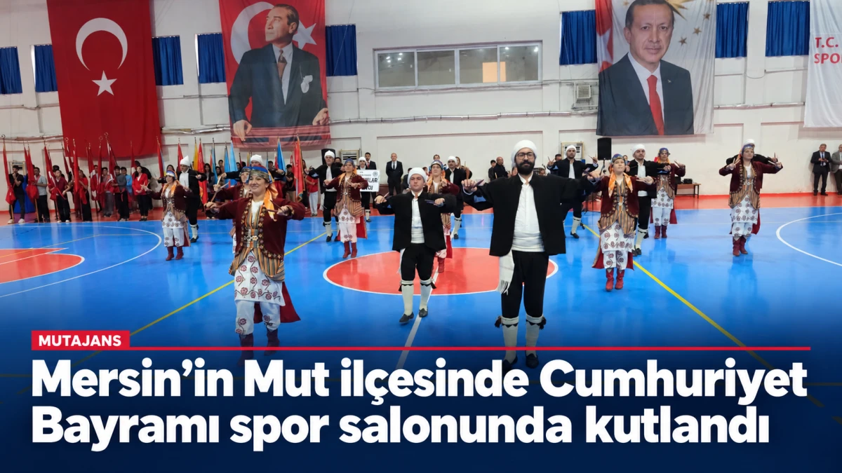 Mersin&rsquo;in Mut il&ccedil;esinde Cumhuriyet Bayramı spor salonunda kutlandı