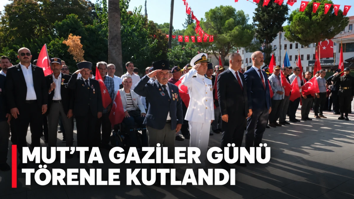 Mersin&rsquo;in Mut il&ccedil;esinde Gaziler G&uuml;n&uuml; t&ouml;renle kutlandı