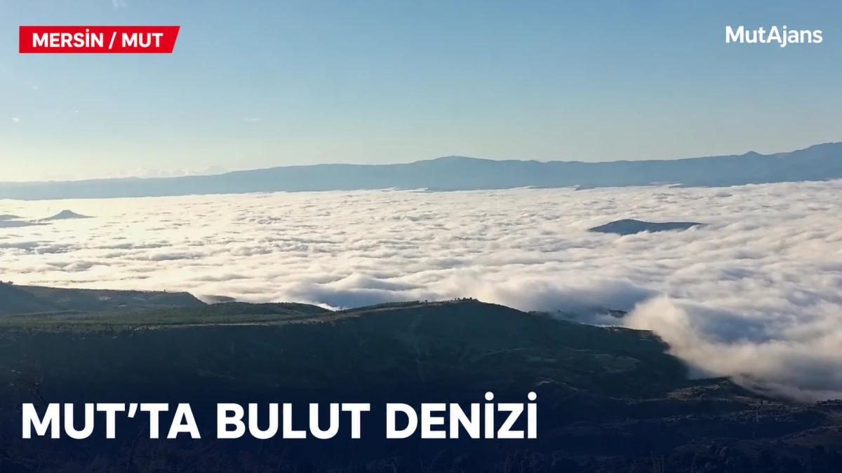 Mersin&rsquo;in Mut il&ccedil;esinde yağış sonrası bulut denizi g&ouml;r&uuml;nt&uuml;lendi