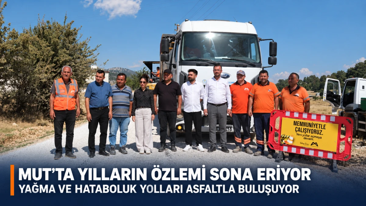 Mersin&rsquo;in Mut il&ccedil;esinde Yağma ve Hataboluk yolları asfaltla buluşuyor
