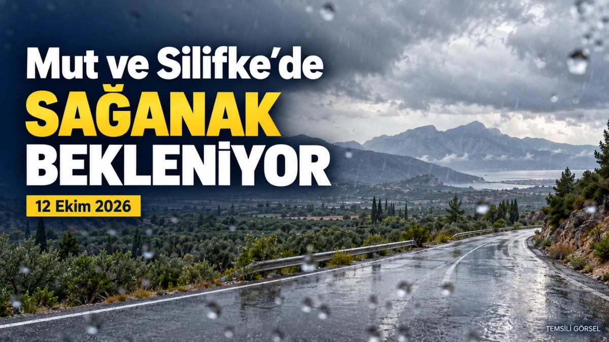 Mersin&rsquo;in Mut ve Silifke il&ccedil;elerinde sağanak bekleniyor
