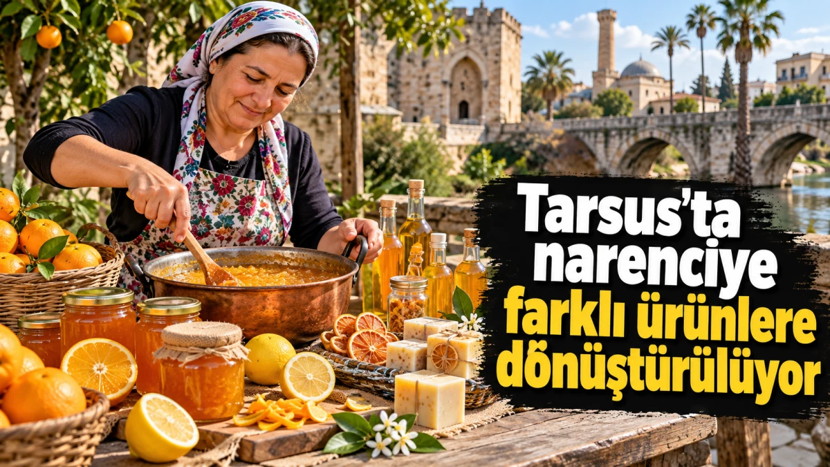Mersin&rsquo;in Tarsus il&ccedil;esinde narenciye farklı &uuml;r&uuml;nlere d&ouml;n&uuml;şt&uuml;r&uuml;l&uuml;yor