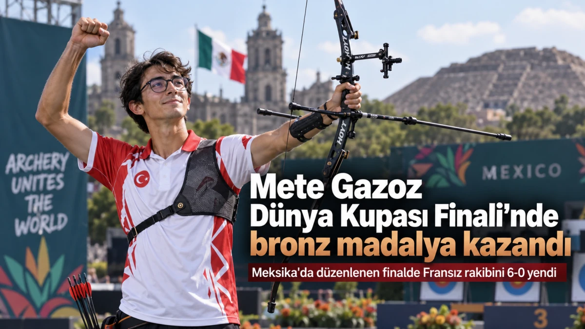 Mete Gazoz D&uuml;nya Kupası Finali&rsquo;nde bronz madalya kazandı