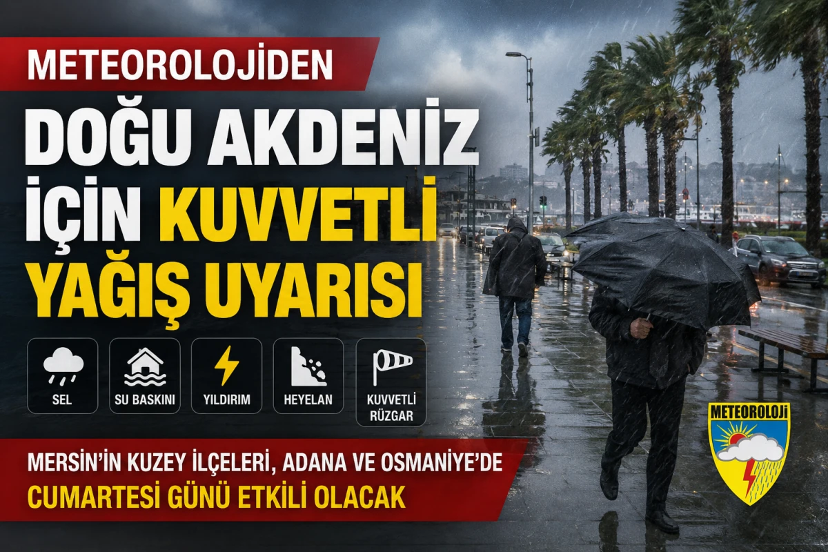 Meteorolojiden Doğu Akdeniz i&ccedil;in kuvvetli yağış uyarısı