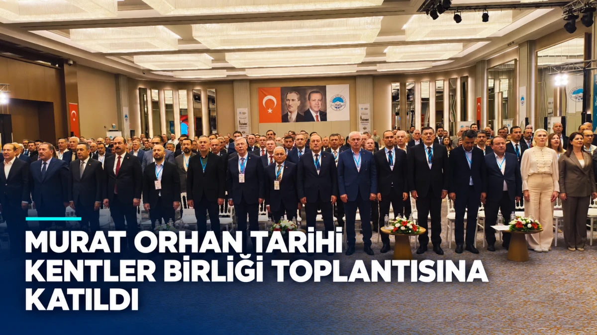 Mut Belediye Başkanı Murat Orhan, Tarihi Kentler Birliği toplantısına katıldı