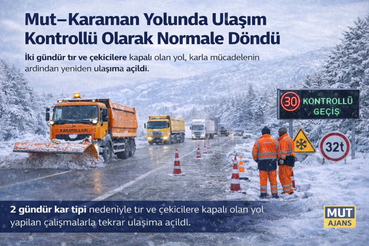 Mut&ndash;Karaman Yolunda Ulaşım Kontroll&uuml; Olarak Normale D&ouml;nd&uuml;