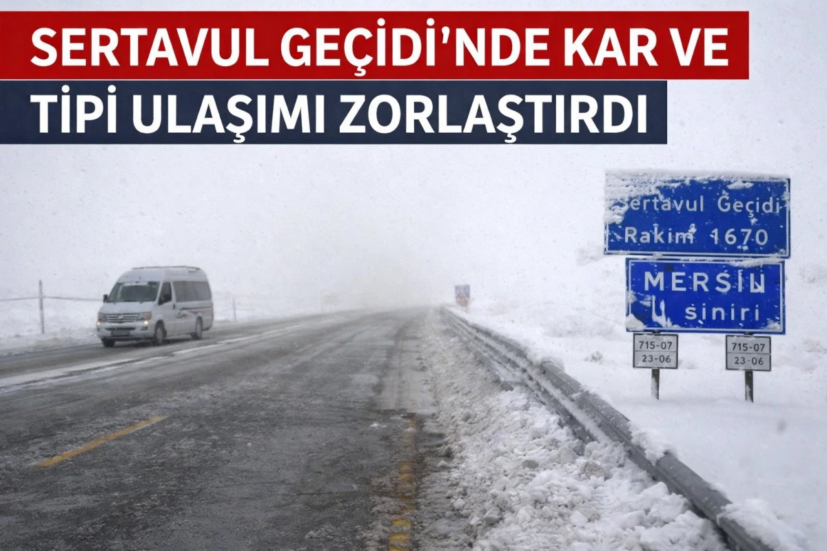Sertavul Ge&ccedil;idi&rsquo;nde Kar ve Tipi Ulaşımı Zorlaştırdı