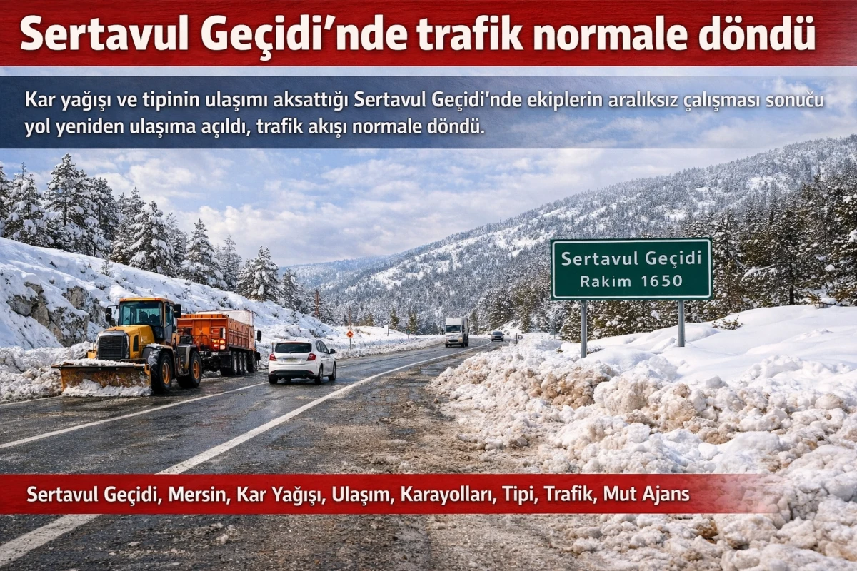 Sertavul Ge&ccedil;idi&rsquo;nde trafik normale d&ouml;nd&uuml;