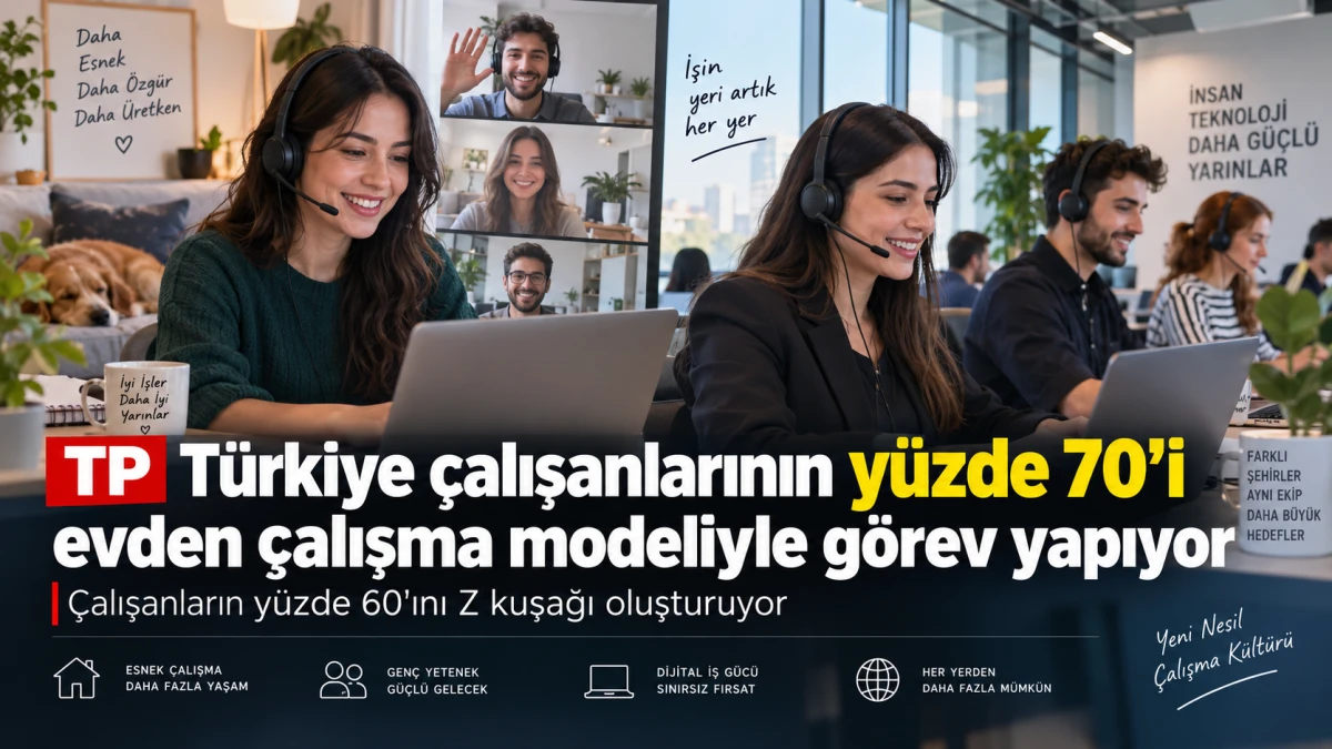 TP T&uuml;rkiye &ccedil;alışanlarının y&uuml;zde 70&rsquo;i evden &ccedil;alışma modeliyle g&ouml;rev yapıyor
