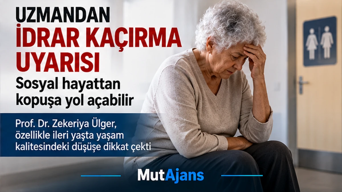 Uzmandan idrar ka&ccedil;ırma uyarısı: Sosyal hayattan kopuşa yol a&ccedil;abilir