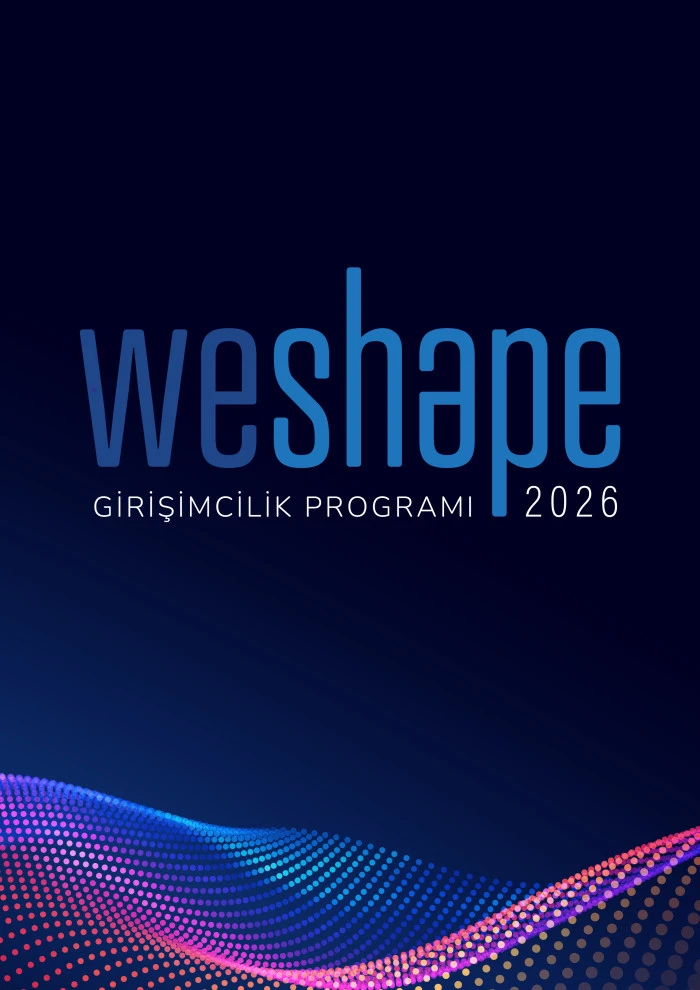 WeShape Girişimcilik Programı&rsquo;nda final heyecanı başladı